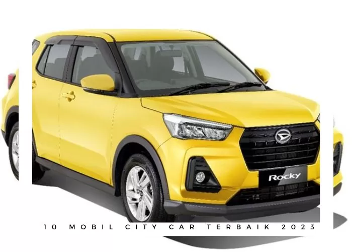10 Mobil City Car Terbaik 2023